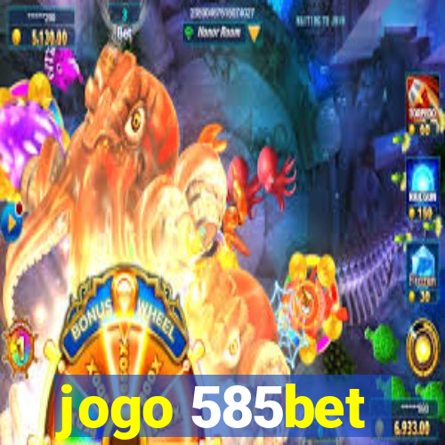 jogo 585bet